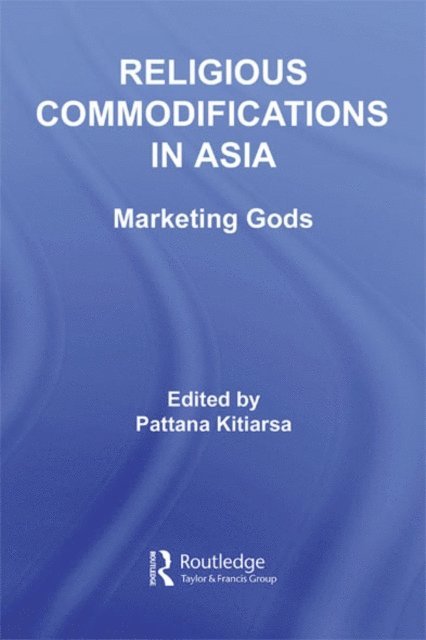 Pattana Kitiarsa - Religious Commodifications in Asia, E-bok