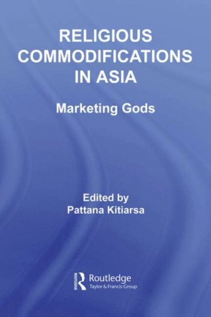 Pattana Kitiarsa - Religious Commodifications in Asia, E-bok