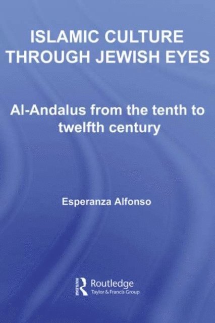 Esperanza Alfonso - Islamic Culture Through Jewish Eyes, E-bok