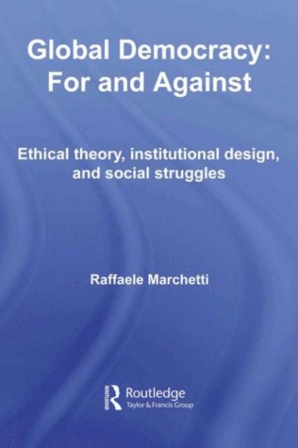 Raffaele Marchetti - Global Democracy: For and Against, E-bok