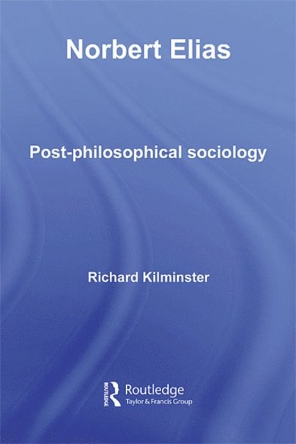 Richard Kilminster - Norbert Elias, E-bok