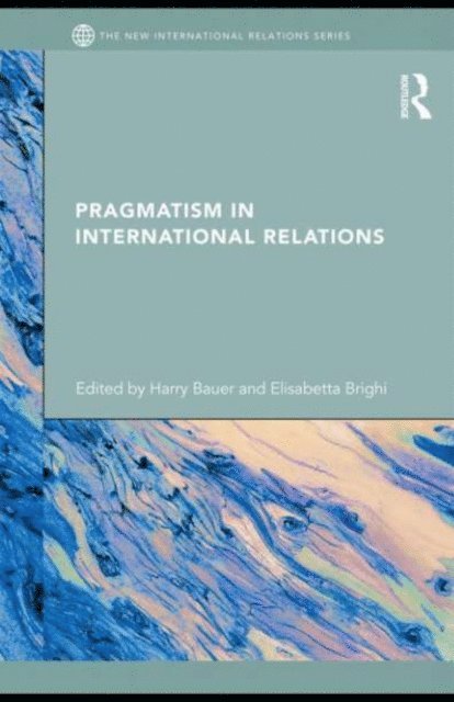 Elisabetta Brighi, Harry Bauer - Pragmatism in International Relations, E-bok