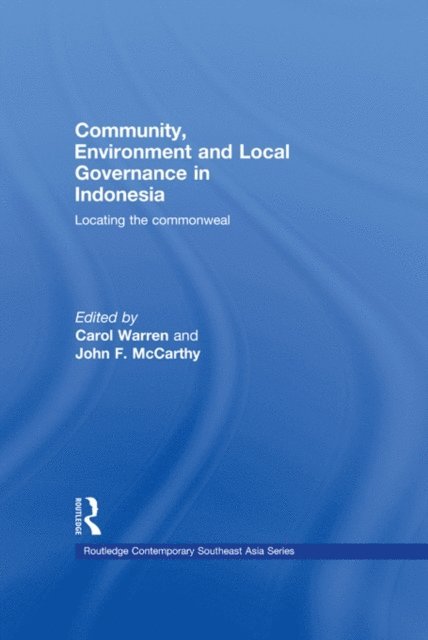 John F. McCarthy, Carol Warren - Community, Environment and Local Governance in Indonesia, E-bok