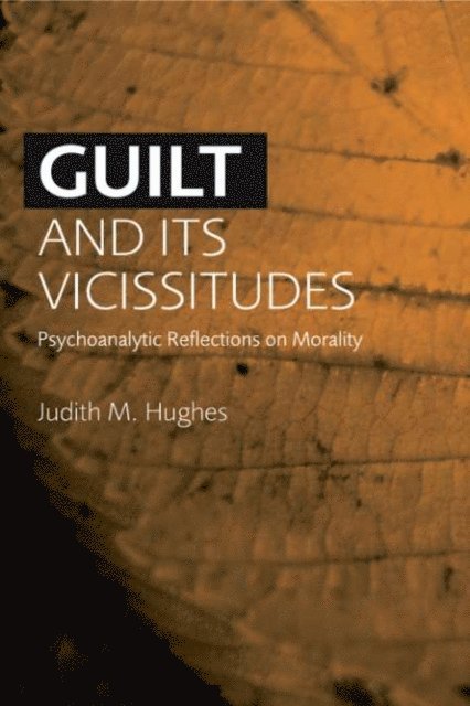 Judith M. Hughes - Guilt and Its Vicissitudes, E-bok