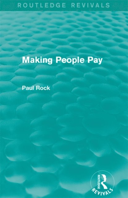 Paul Rock - Making People Pay (Routledge Revivals), E-bok