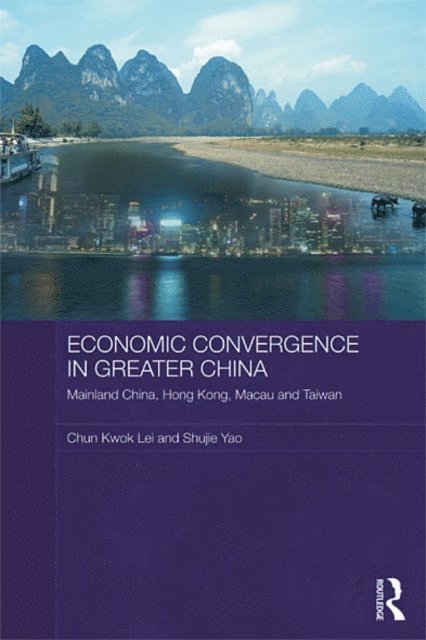 Shujie Yao, Chun Kwok Lei - Economic Convergence in Greater China, E-bok