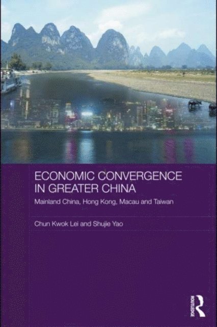 Shujie Yao, Chun Kwok Lei - Economic Convergence in Greater China, E-bok