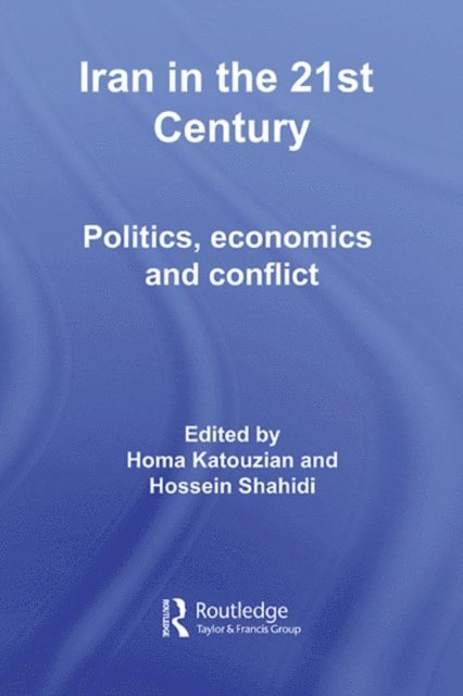 Hossein Shahidi, Homa Katouzian - Iran in the 21st Century, E-bok