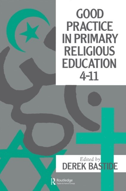 Derek Bastide - Good Practice In Primary Religious Education 4-11, E-bok