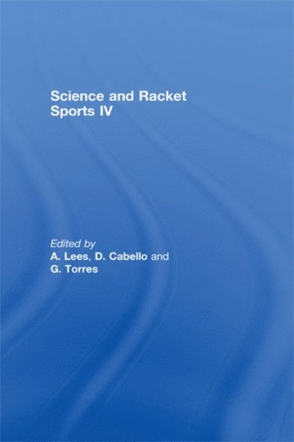 G. Torres, D. Cabello, A. Lees - Science and Racket Sports IV, E-bok