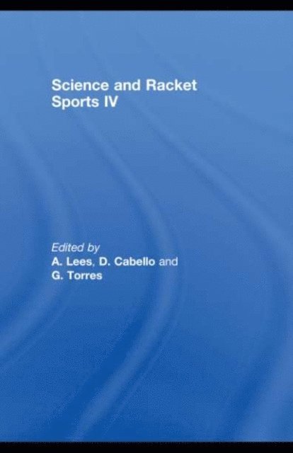 G. Torres, D. Cabello, A. Lees - Science and Racket Sports IV, E-bok