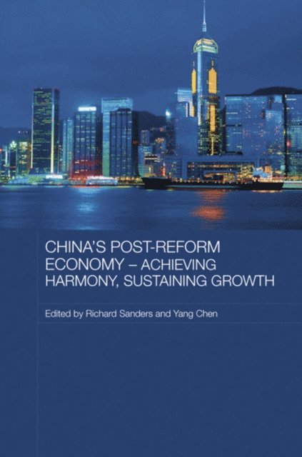Chen Yang, Richard Sanders - China's Post-Reform Economy - Achieving Harmony, Sustaining Growth, E-bok