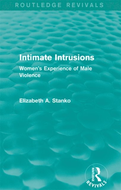 Elizabeth Stanko - Intimate Intrusions (Routledge Revivals), E-bok