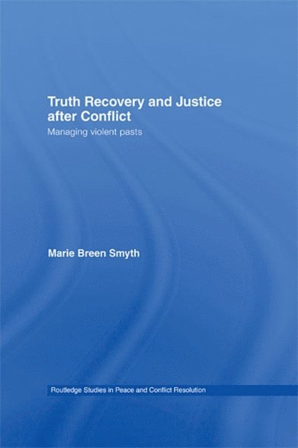 Marie Breen Smyth - Truth Recovery and Justice after Conflict, E-bok