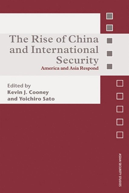 Yoichiro Sato, Kevin J. Cooney - Rise of China and International Security, E-bok