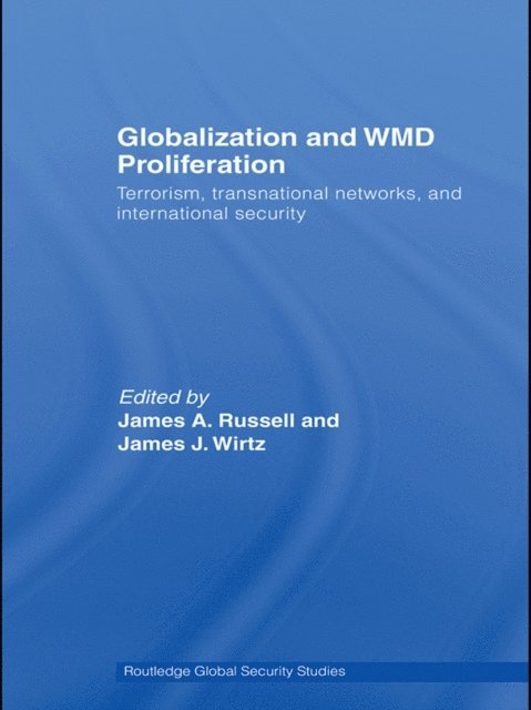 James J. Wirtz, James A. Russell - Globalization and WMD Proliferation, E-bok