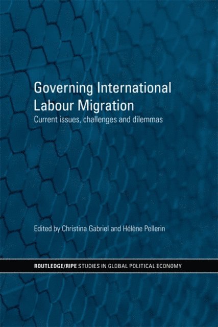 Helene Pellerin, Christina Gabriel - Governing International Labour Migration, E-bok