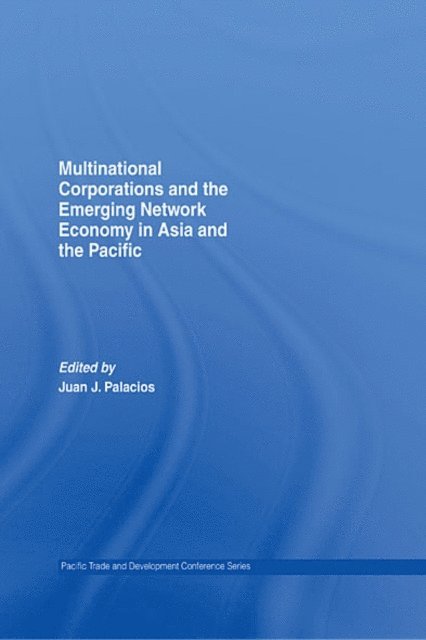 Juan J. Palacios - Multinational Corporations and the Emerging Network Economy in Asia and the Pacific, E-bok