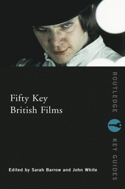 John White, Sarah Barrow - Fifty Key British Films, E-bok