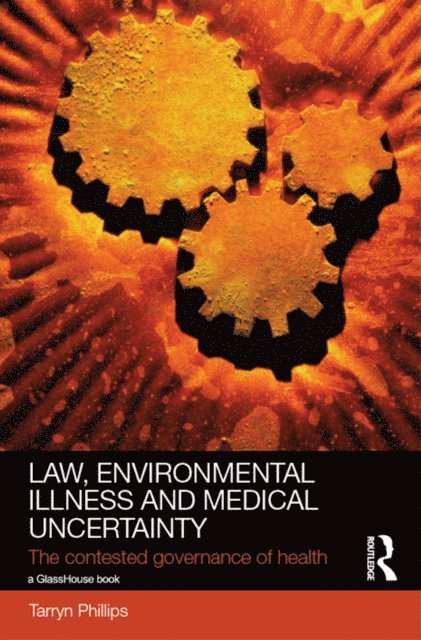 Tarryn Phillips - Law, Environmental Illness and Medical Uncertainty, E-bok