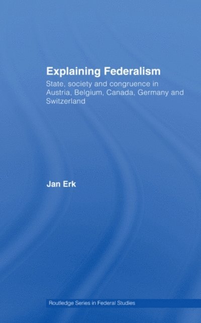 Jan Erk - Explaining Federalism, E-bok