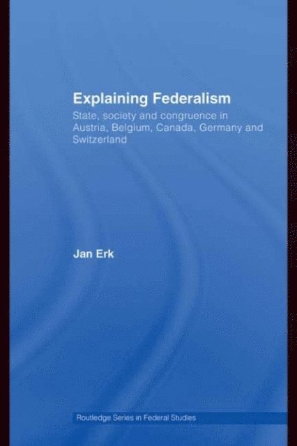 Jan Erk - Explaining Federalism, E-bok