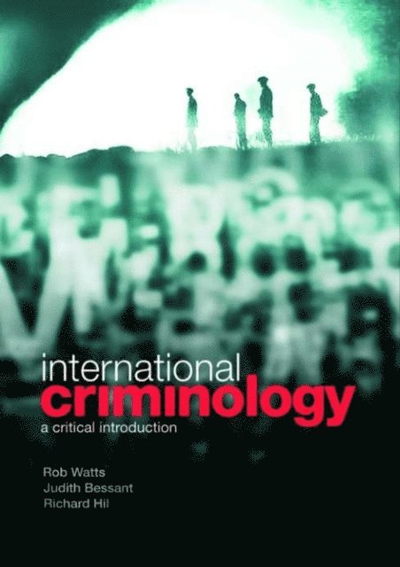 Richard Hil, Judith Bessant, Rob Watts - International Criminology, E-bok