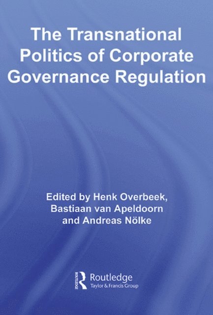 Andreas Nolke, Bastiaan van Apeldoorn, Henk Overbeek - Transnational Politics of Corporate Governance Regulation, E-bok