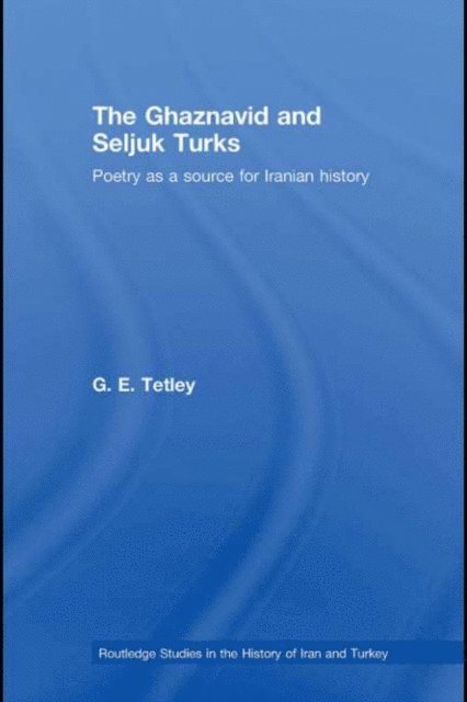 G.E. Tetley - Ghaznavid and Seljuk Turks, E-bok