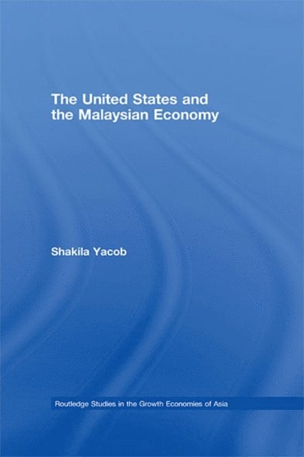 Shakila Yacob - United States and the Malaysian Economy, E-bok