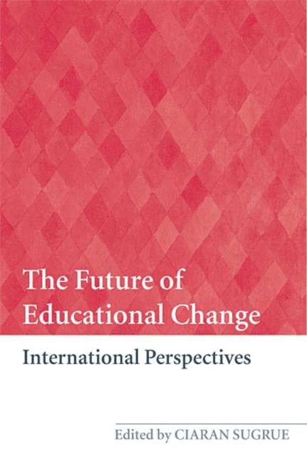 Ciaran Sugrue - Future of Educational Change, E-bok