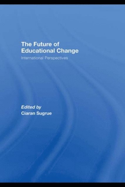 Ciaran Sugrue - Future of Educational Change, E-bok