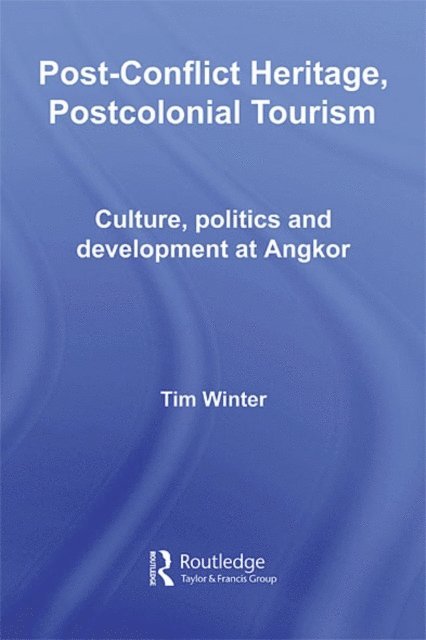 Tim Winter - Post-Conflict Heritage, Postcolonial Tourism, E-bok