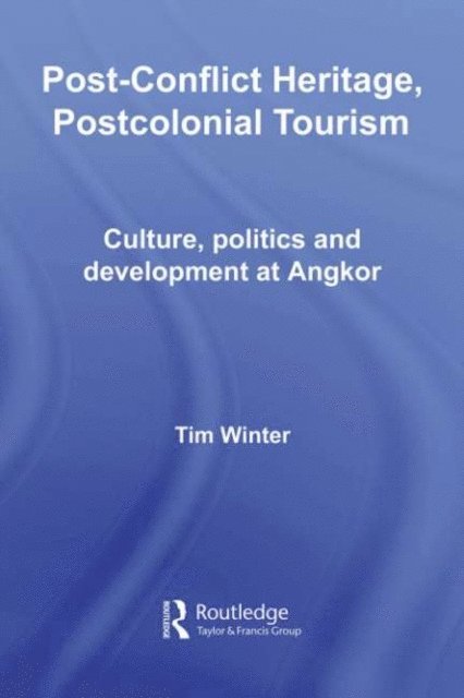 Tim Winter - Post-Conflict Heritage, Postcolonial Tourism, E-bok