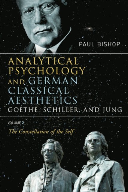 Paul Bishop - Analytical Psychology and German Classical Aesthetics: Goethe, Schiller, and Jung Volume 2, E-bok