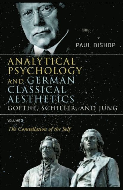Paul Bishop - Analytical Psychology and German Classical Aesthetics: Goethe, Schiller, and Jung Volume 2, E-bok