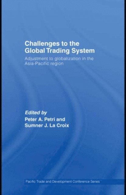 Peter A. Petri, Sumner La Croix - Challenges to the Global Trading System, E-bok