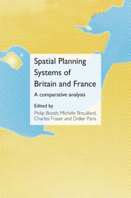 Didier Paris, Charles Fraser, Michelle Breuillard, Philip Booth - Spatial Planning Systems of Britain and France, E-bok