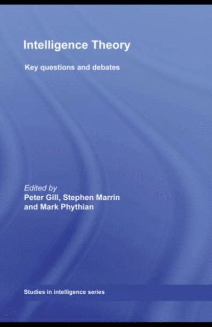 Mark Phythian, Stephen Marrin, Peter Gill - Intelligence Theory, E-bok