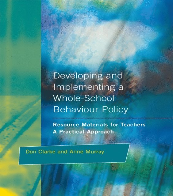 Anne Murray, Don Clarke - Developing and Implementing a Whole-School Behavior Policy, E-bok