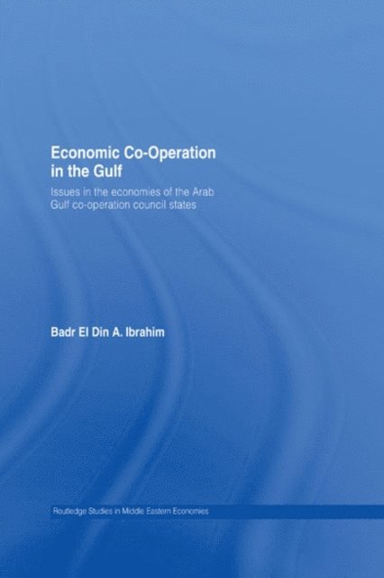 Badr El Din A. Ibrahim - Economic Co-Operation in the Gulf, E-bok