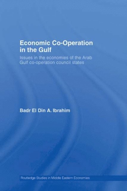Badr El Din A. Ibrahim - Economic Co-Operation in the Gulf, E-bok