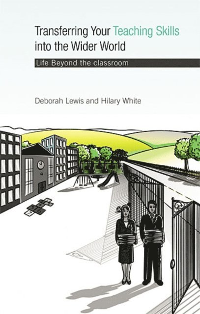 Hilary White, Deborah Lewis - Transferring your Teaching Skills into the Wider World, E-bok