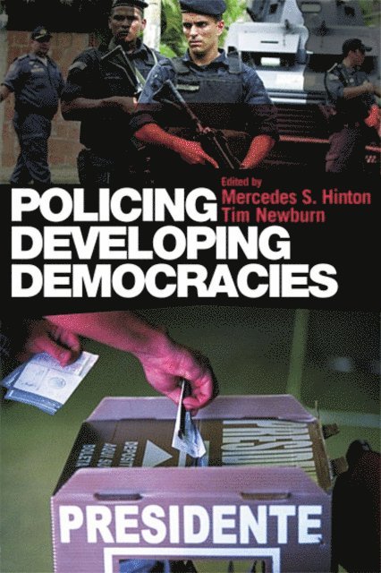 Tim Newburn, Mercedes S. Hinton - Policing Developing Democracies, E-bok