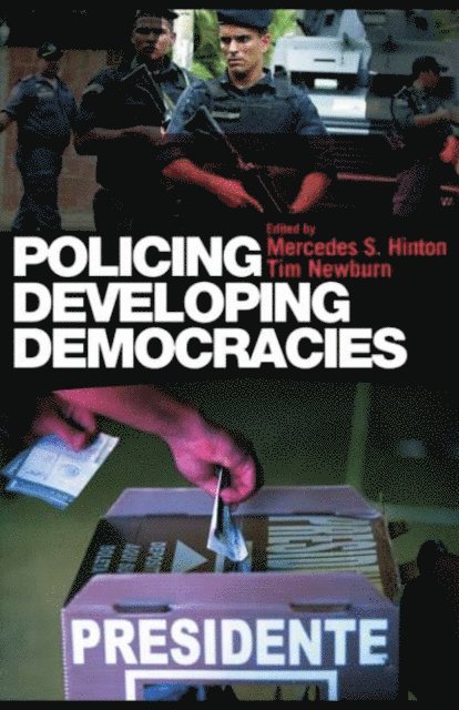 Tim Newburn, Mercedes S. Hinton - Policing Developing Democracies, E-bok