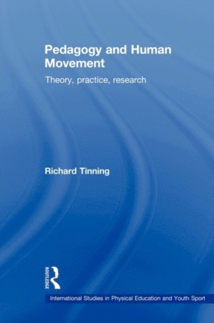 Richard Tinning - Pedagogy and Human Movement, E-bok
