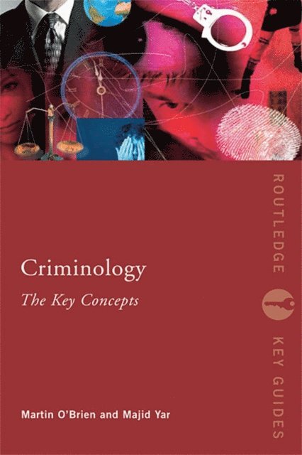 Majid Yar, Martin O'Brien - Criminology: The Key Concepts, E-bok