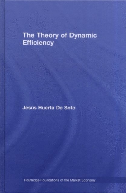 Jesus Huerta De Soto - Theory of Dynamic Efficiency, E-bok