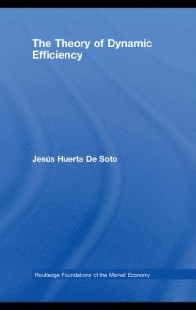Jesus Huerta De Soto - Theory of Dynamic Efficiency, E-bok