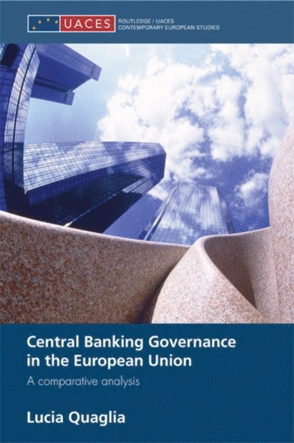 Lucia Quaglia - Central Banking Governance in the European Union, E-bok